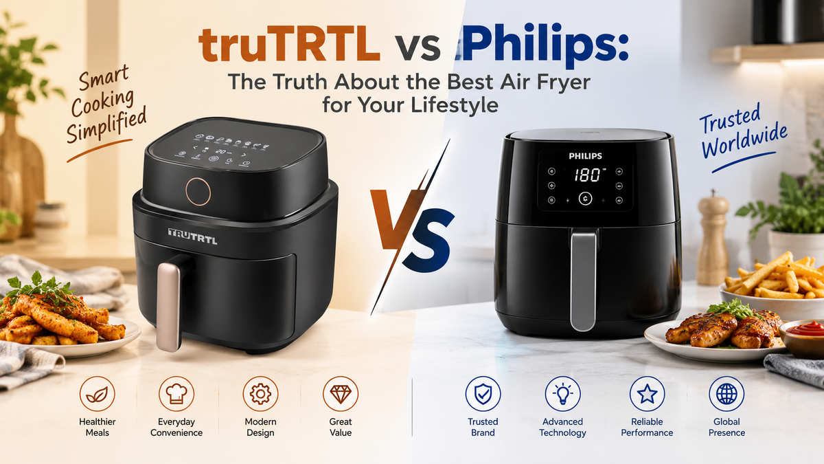 truTRTL vs Philips: The Truth About the Best Air Fryer for Your Lifestyle