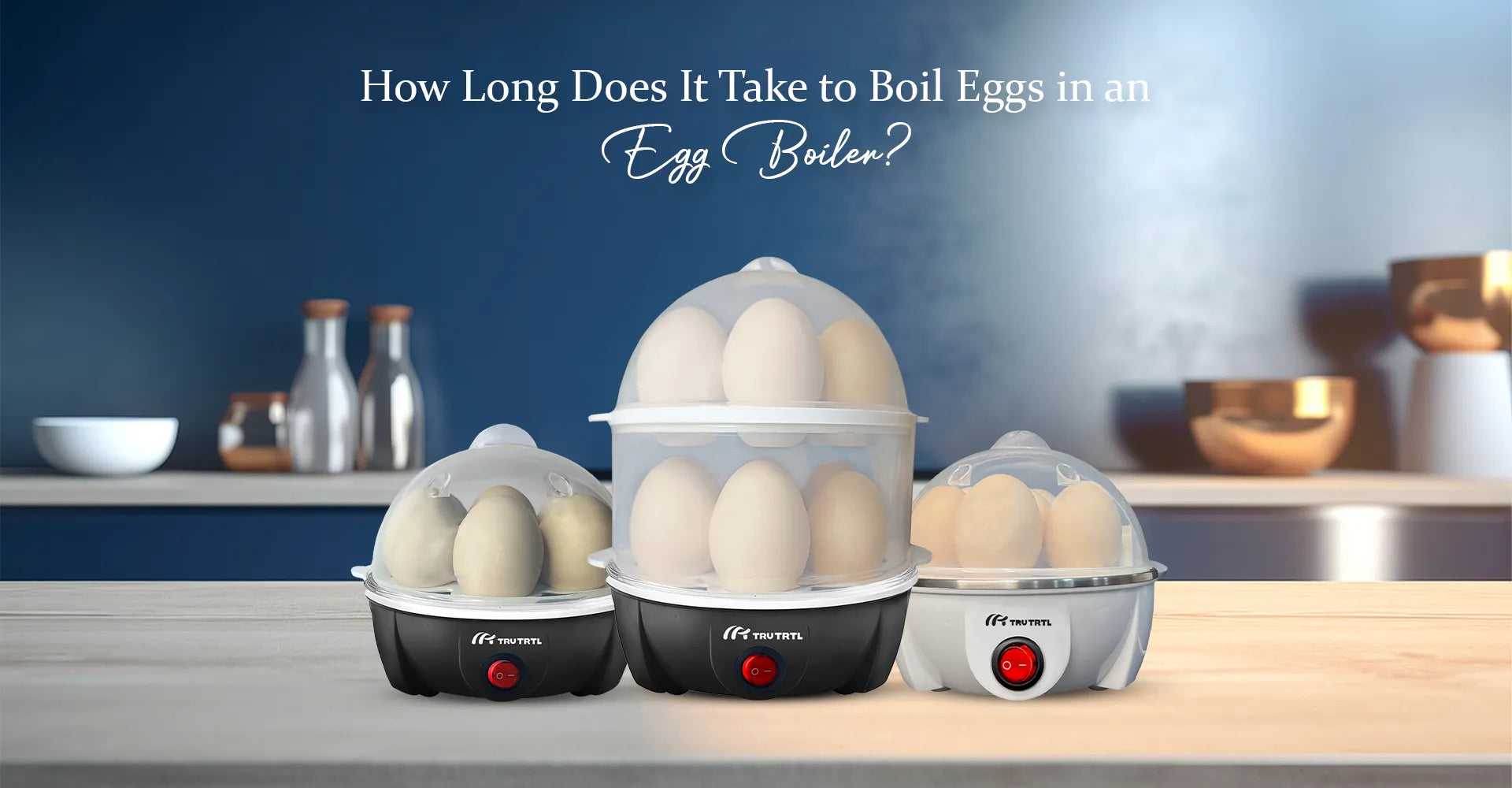 How Long Does It Take to Boil Eggs in an Egg Boiler?
