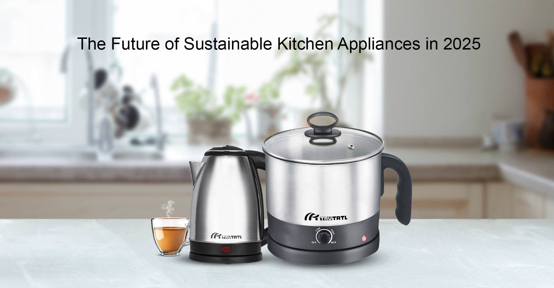Eco-Friendly Kettles: The Future of Sustainable Kitchen Appliances in 2025