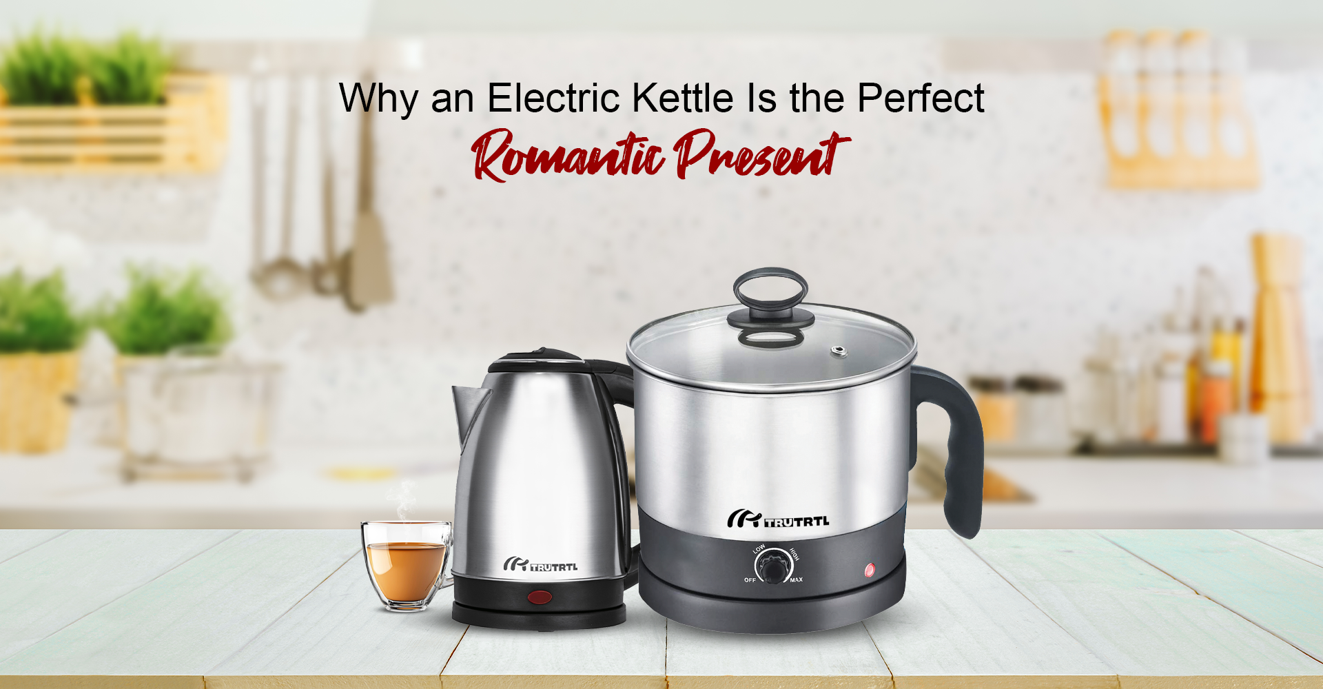 Valentine’s Day 2025 Gift Ideas: Why an Electric Kettle Is the Perfect Romantic Present