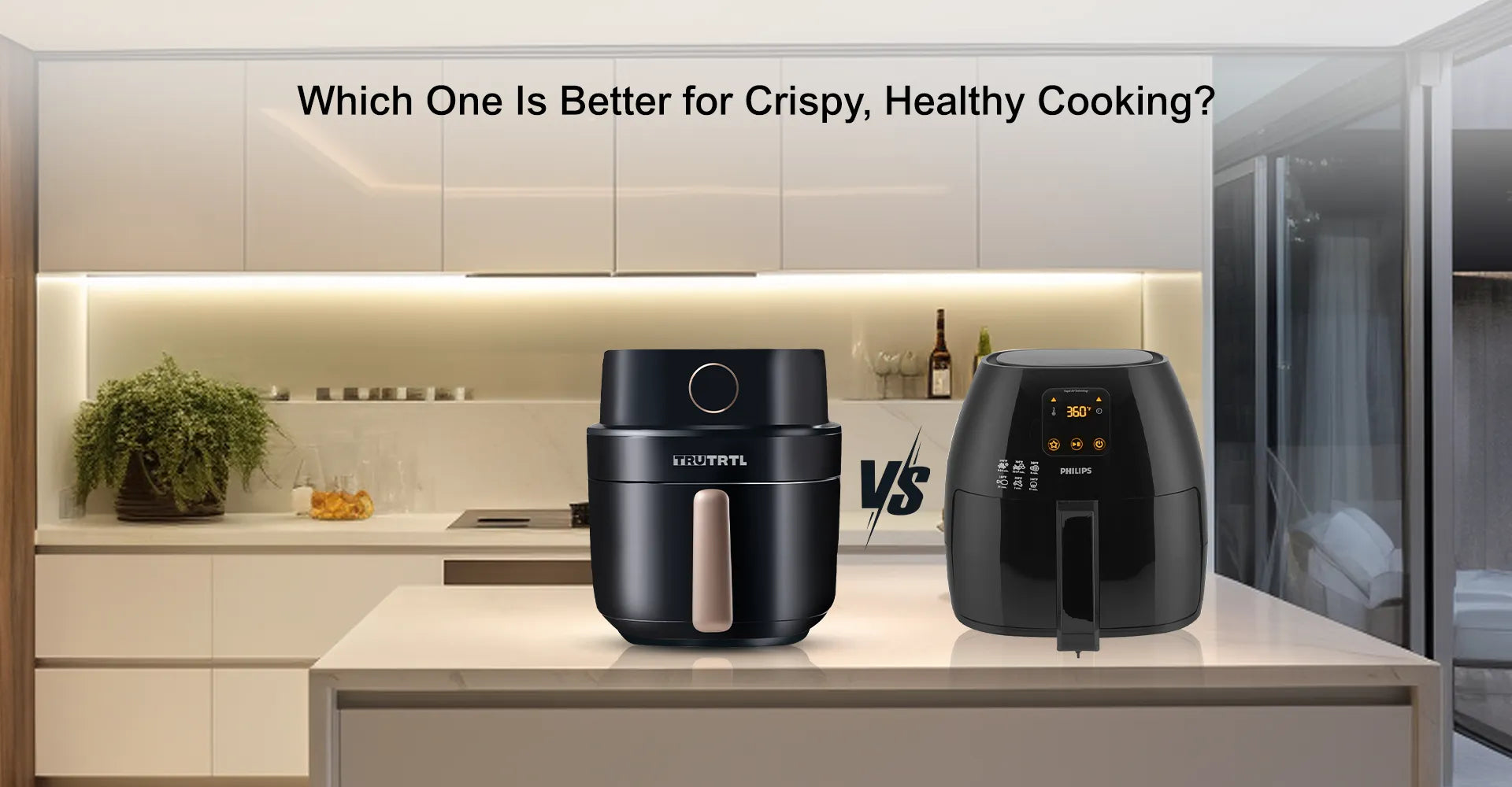 truTRTL Air Fryer vs. Philips Air Fryer: Which One Is Better for Crispy, Healthy Cooking?